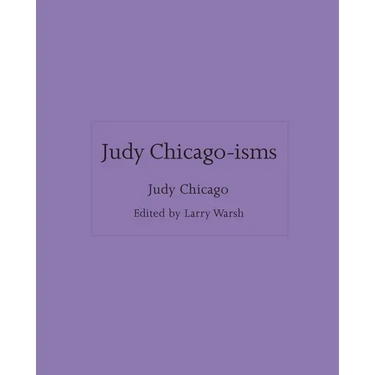 Judy Chicago-Isms