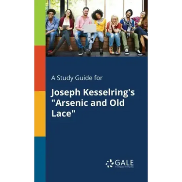 A Study Guide for Joseph Kesselring's "Arsenic and Old Lace"