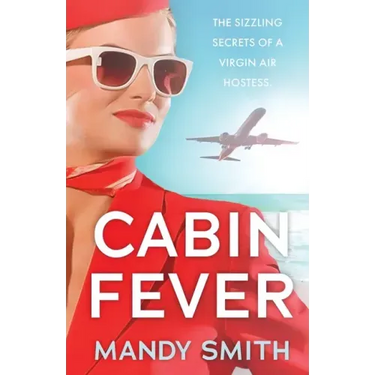 Cabin Fever: The Sizzling Secrets of a Virgin Air Hostess