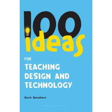 100 Ideas for Teaching Design and Technology