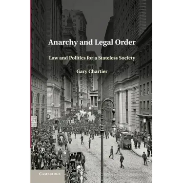 Anarchy and Legal Order: Law and Politics for a Stateless Society
