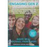 Engaging Gen Z: Lessons To Effectively Engage Generation Z Via Marketing, Social Media, Retail, Work & School