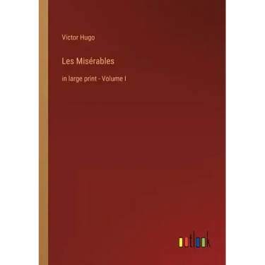 Les Misérables: in large print - Volume I