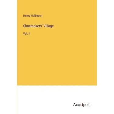 Shoemakers' Village: Vol. II