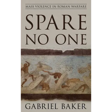 Spare No One: Mass Violence in Roman Warfare