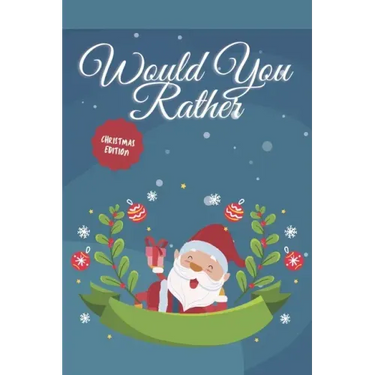 Would you Rather? Christmas Edition: funny christmas stocking stuffers, A Fun Family Activity Book for Boys and Girls Ages 6, 7, 8, 9, 10, 11, and 12
