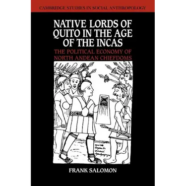 Native Lords of Quito in the Age of the Incas: The Political Economy of North Andean Chiefdoms