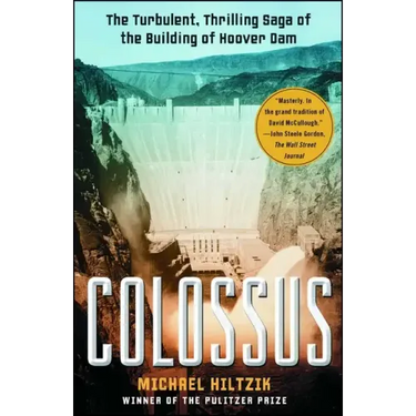 Colossus: The Turbulent, Thrilling Saga of the Building of Hoover Dam