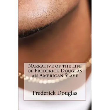 Narrative of the Life of Frederick Douglas an American Slave