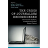 The Crisis of Journalism Reconsidered