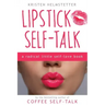 Lipstick Self-Talk: A Radical Little Self-Love Book