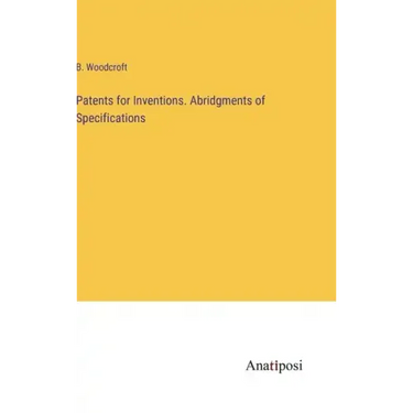 Patents for Inventions. Abridgments of Specifications