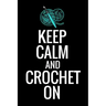 Keep Calm and Crochet On: Crocheting Diary - Organise 60 Crochet Projects & Keep Track of Patterns, Yarns, Hooks, Designs... - 125 pages (6"x9")