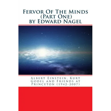 Fervor Of The Minds: Albert Einstein, Kurt Godel and Friends at Princeton (1942-2007)