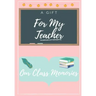 For My Teacher: A highly personalized color Teacher Appreciation Book