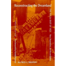 Reconstructing the Dreamland Updated Edition: The Tulsa Riot of 1921: Race, Reparations, and Reconciliation