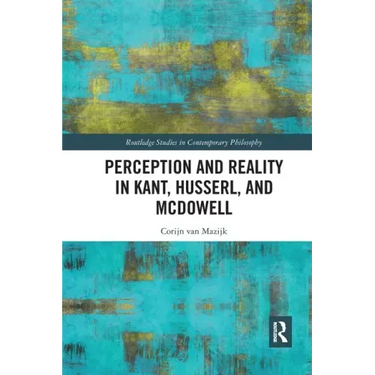 Perception and Reality in Kant, Husserl, and McDowell