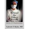 Behind the Ether Screen: Memoirs of an Anesthesiologist