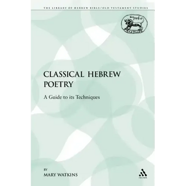 Classical Hebrew Poetry: A Guide to Its Techniques