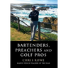Bartenders, Preachers and Golf Pros