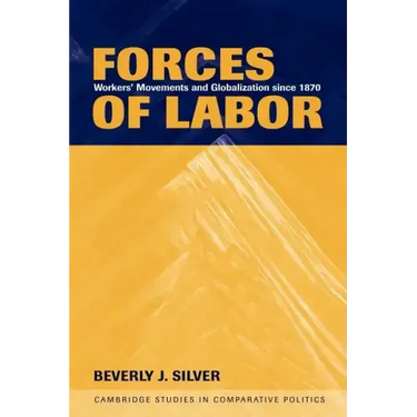 Forces of Labor: Workers' Movements and Globalization Since 1870