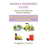 Herbal Remedies Guide: Uses of 100 Herbs for Common Ailments (Large Print): Step-By-Step Guide for Using Herbal Remedies