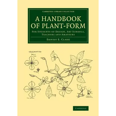 A Handbook of Plant-Form: For Students of Design, Art Schools, Teachers and Amateurs