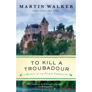 To Kill a Troubadour: A Bruno, Chief of Police Novel