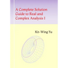 A Complete Solution Guide to Real and Complex Analysis I