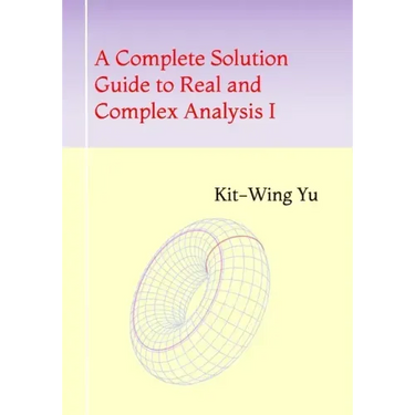 A Complete Solution Guide to Real and Complex Analysis I