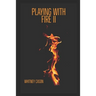 Playing with Fire II