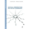 Critical Perspectives on Police Leadership