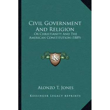 Civil Government and Religion: Or Christianity and the American Constitution (1889)