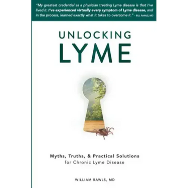 Unlocking Lyme: Myths, Truths, and Practical Solutions for Chronic Lyme Disease