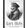 Jan Hus: The Life and Legacy of the Christian Theologian Executed for Heresy Before the Reformation
