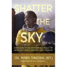 Shatter The Sky