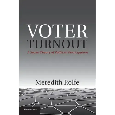 Voter Turnout: A Social Theory of Political Participation