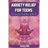 Anxiety relief for teens: 52 ways to find peace of mind