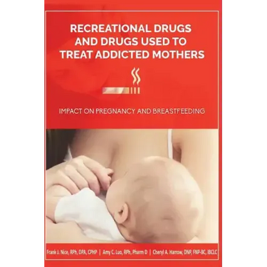 Recreational Drugs and Drugs Used to Treat Addicted Mothers: : Impact on Pregnancy and Breastfeeding