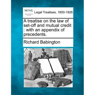 A Treatise on the Law of Set-Off and Mutual Credit: With an Appendix of Precedents.