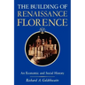 The Building of Renaissance Florence: An Economic and Social History