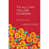 To All the Yellow Flowers