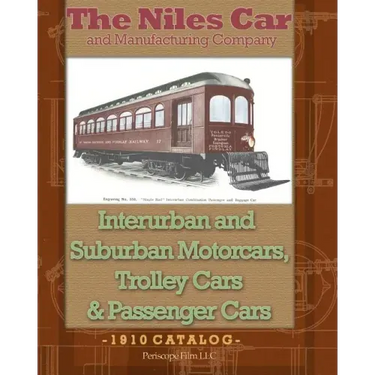 The Niles Car and Manufacturing Company Interurban and Suburban Motorcars, Trolley Cars & Passenger Cars