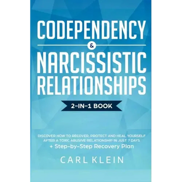 Codependency and Narcissistic Relationships: Discover How to Recover, Protect and Heal Yourself after a Toxic Abusive Relationship in Just 7 Days + St