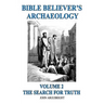 Bible Believer's Archaeology, Volume 2: The Search for Truth