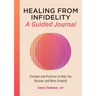 Healing from Infidelity: A Guided Journal: Prompts and Practices to Help You Recover and Move Forward