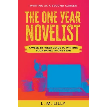 The One-Year Novelist Large Print: A Week-By-Week Guide To Writing Your Novel In One Year