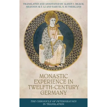 Monastic Experience in Twelfth-Century Germany: The Chronicle of Petershausen in Translation