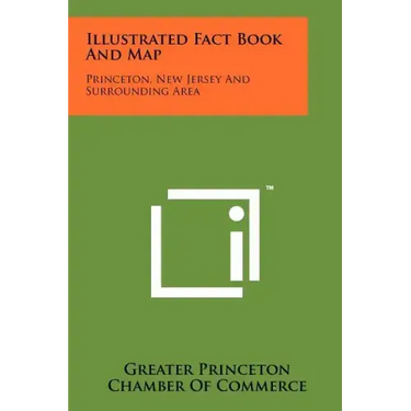 Illustrated Fact Book and Map: Princeton, New Jersey and Surrounding Area