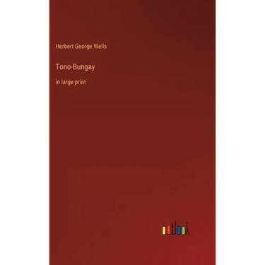 Tono-Bungay: in large print